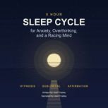 8 Hour Sleep Cycle for Anxiety, Overt..., Joel Thielke