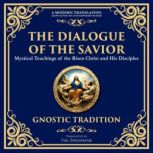 The Dialogue of the Savior, Anonymous  Gnostic Tradition, 2nd Century CE