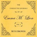 Unselected Journals of Emma M. Lion V..., Beth Brower