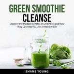 Green Smoothie Cleanse, Shane Young