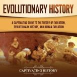 Evolutionary History A Captivating G..., Captivating History