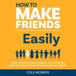 How to Make Friends Easily, Cole McBride