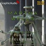 Fugitive Telemetry Dramatized Adapta..., Martha Wells