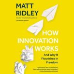 How Innovation Works And Why It Flourishes in Freedom, Matt Ridley