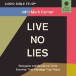 Live No Lies: Audio Bible Studies Recognize and Resist the Three Enemies That Sabotage Your Peace, John Mark Comer