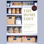 The Home Edit A Guide to Organizing and Realizing Your House Goals, Clea Shearer