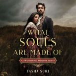 What Souls Are Made Of A Wuthering H..., Tasha Suri