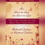 An Hour to Live, an Hour to Love The True Story of the Best Gift Ever Given, Kristine Carlson