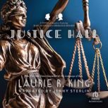 Justice Hall, Laurie R. King