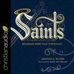 Saints Becoming More Than "Christians", Addison D. Bevere
