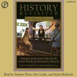 History Revisited The Great Battles, J. David Markham