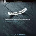 Worldliness, C. J. Mahaney