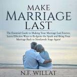 Make Marriage Last The Essential Gui..., N.F. Willat