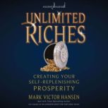 Unlimited Riches Creating Your Self Replenishing Prosperity, Mark Victor Hansen