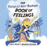 The Totally Not Boring Book of Feelin..., Jolie Taylor