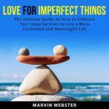 Love for Imperfect Things The Ultima..., Marvin Webster