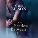The Shadow Between Us, Carol Mason