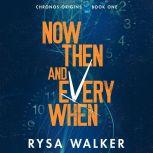 Now, Then, and Everywhen, Rysa Walker