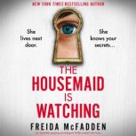 Housemaid Is Watching, The, Freida McFadden