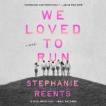 We Loved to Run, Stephanie Reents
