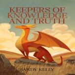Keepers of Knowledge and Truth, Sandy Kelly