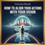 How to Align Your Actions With Your V..., Victoria David