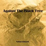 Against The Black Tree, Nathan Edwards