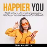 Happier You, Penn Kalisetty