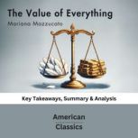 The Value of Everything by Mariana Ma..., American Classics