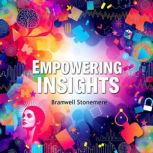 Empowering Insights A Guide to Under..., Bramwell Stonemere