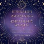 Kundalini Awakening for Empathetic Wo..., Maya Kapadia