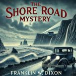 The Shore Road Mystery, Franklin W. Dixon