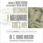 Becoming a Millionaire Gods Way, Dr. C. Thomas Anderson