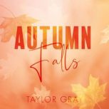 Autumn Falls, Taylor Gray