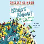 Start Now! You Can Make a Difference, Chelsea Clinton
