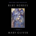Blue Horses, Mary Oliver