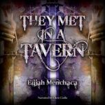 They Met in a Tavern, Elijah Menchaca
