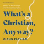 Whats a Christian, Anyway?, Glenn Packiam