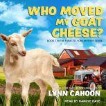 Who Moved My Goat Cheese?, Lynn Cahoon