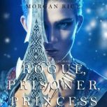 Rogue, Prisoner, Princess Of Crowns ..., Morgan Rice