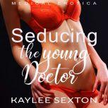 Seducing the Young Doctor, Kaylee Sexton