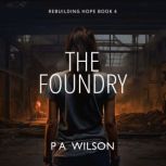 The Foundry, P A Wilson