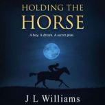 Holding The Horse, J L Williams