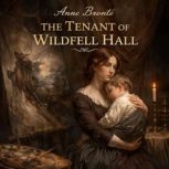 The Tenant of Wildfell Hall, Anne Bronte