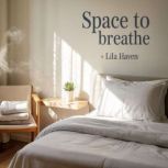 Space To Breath, Lila Haven