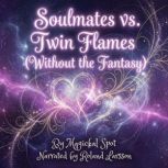 Soulmates vs. Twin Flames Without th..., Magickal Spot