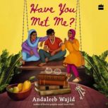 Have You Met Me?, Andaleeb Wajid