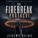 Firebreak Protocol, Jeremy Rains