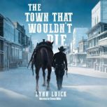 The Town That Wouldnt Die, Lynn Luick