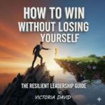 How to Win Without Losing Yourself, Victoria David